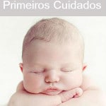 Bebê recém-nascido: primeiros cuidados