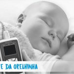 Teste da Orelhinha: para que serve, onde fazer e como é feito