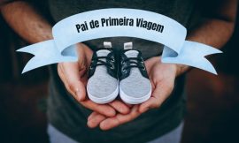 Pai de primeira viagem: dicas para ser um pai incrível