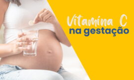 Grávida pode tomar Vitamina C? Mitos e Verdades